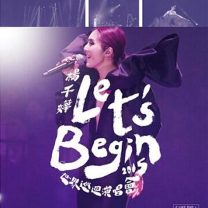 U064杨千嬅LET’S BEGIN CONCERT 2015世界巡迴演唱会 MIRIAM YEUNG LET’S BEGIN WORLD TOUR LIVE (2015)