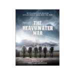 Y117自由之战 美国六集大型连续剧 THE HEAVY WATER WAR (2015)