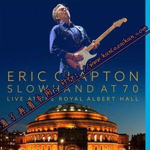 D340慢手老人:艾力克莱普顿70岁演唱会 SLOWHAND AT 70 LIVE AT THE ROYAL ALBERT HALL(2015